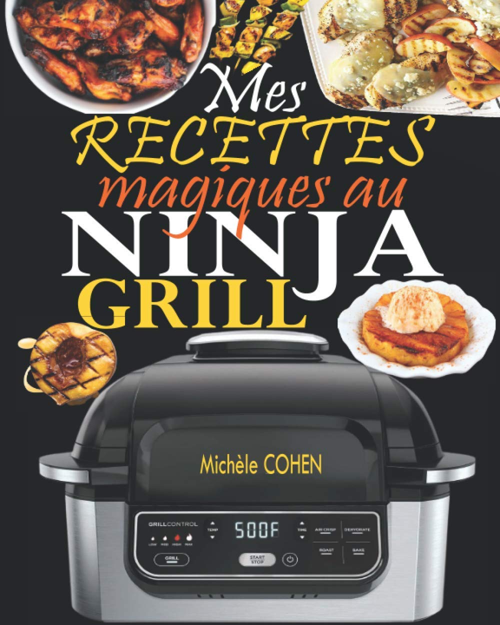 Mes recettes magiques au Ninja Grill: Une collection des meilleures recettes pour griller à l’intérieur et croustiller à la perfection (Recettes détaillées avec photos) book