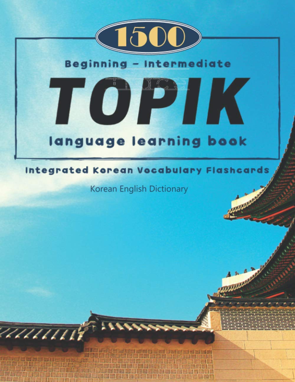 1500 TOPIK Language Learning Book Integrated Korean Beginning-Intermediate Vocabulary Flashcards Korean English Dictionary: Practice test full basic ... guide new update. (Master TOPIK, Band 1) Foreign Languages ​​& Dictionaries
