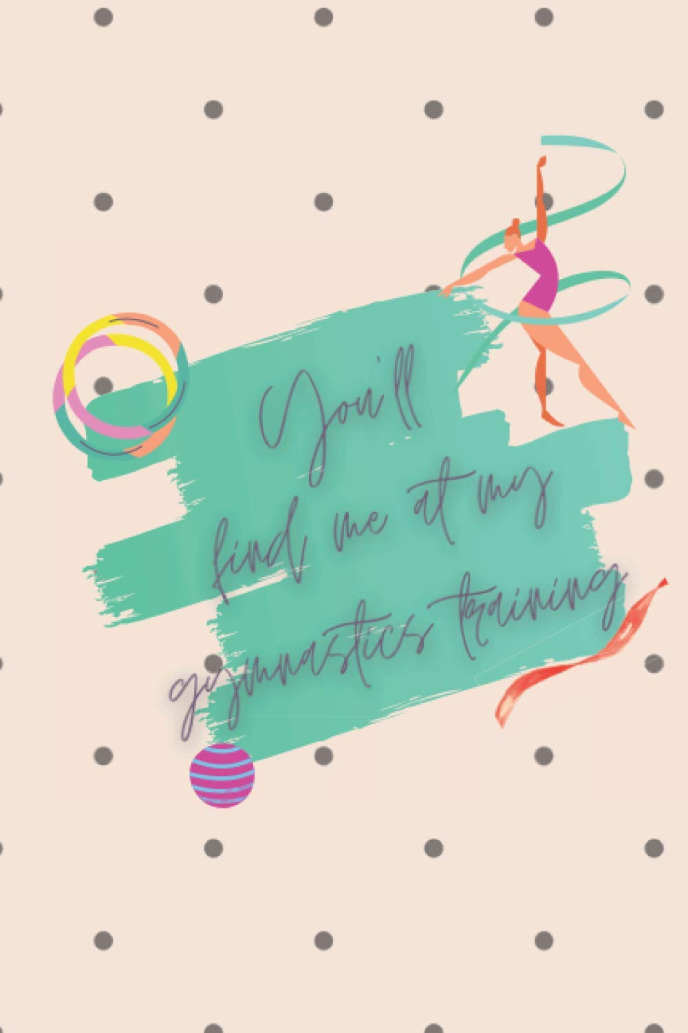 You'll find me at my gymnastics training. Vous me trouverez à la gym.: Carnet de notes et croquis. 60 pages moitié lignes, moitié blanches pour les ... herbe. (You will find me notebooks, Band 5) Leisure & Fun