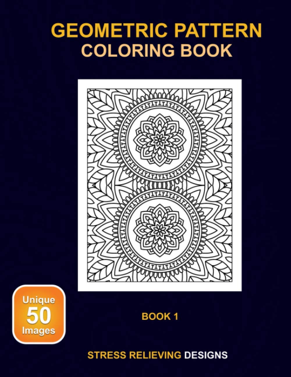 Geometric Pattern Coloring Book - Stress Relieving Designs - Book 1: Coloring book for adults and teens with 50 images of differing intricacy to relax and enjoy. book