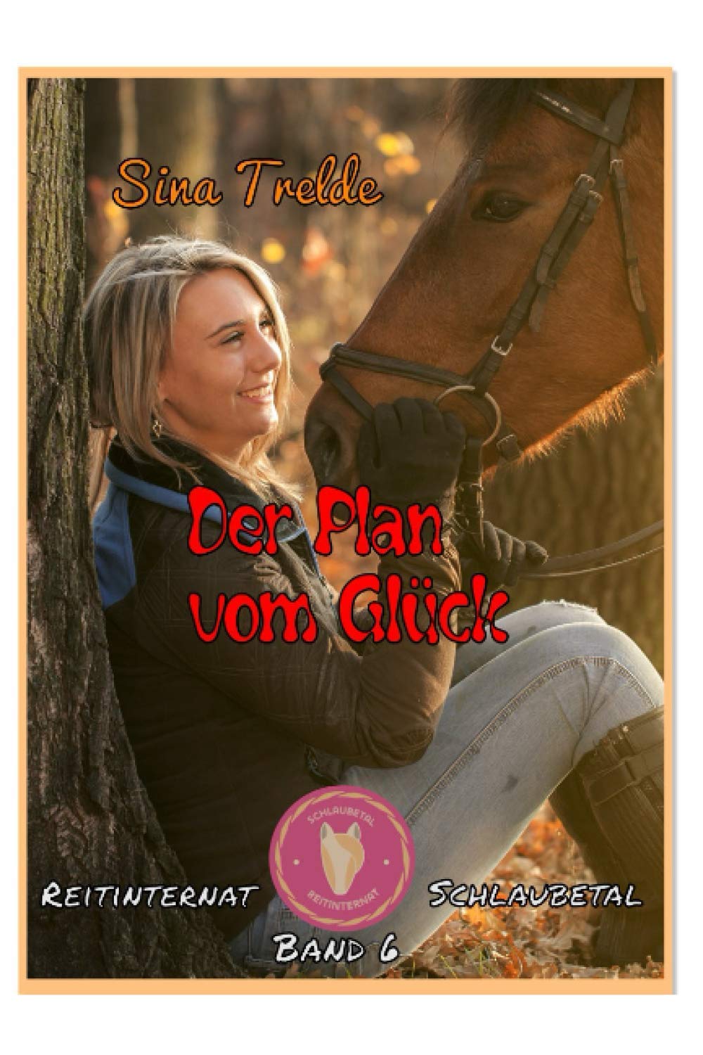Der Plan vom Glück: Reitinternat Schlaubetal - Band 6 Novels & Short Stories