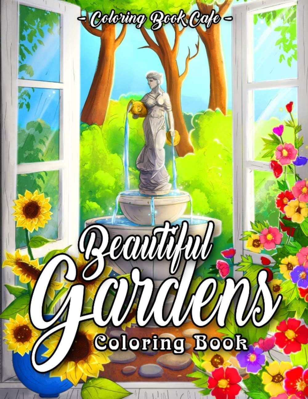 Beautiful Gardens Coloring Book: An Adult Coloring Book Featuring Beautiful Gardens, Exquisite Flowers and Relaxing Nature Scenes (Flower Coloring Books) Hobbies & Crafts