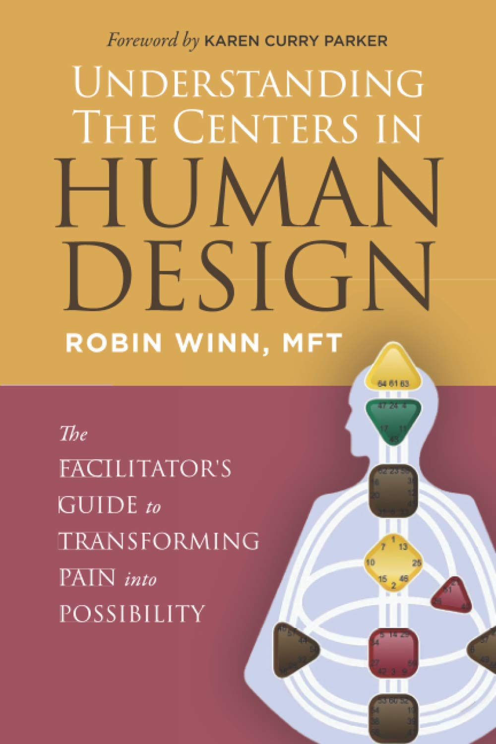 Understanding the Centers in Human Design: The Facilitator's Guide to Transforming Pain into Possibility (Understanding Human Design) Study Guides