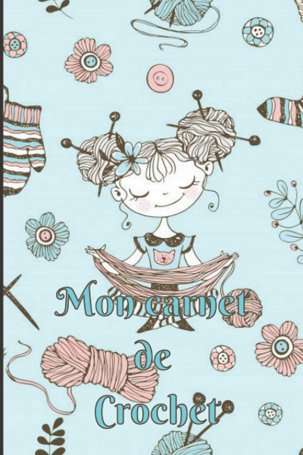 MON CARNET DE CROCHET: Idéal pour créer, enregistrer, suivre et regrouper vos projets de crochet | Format pratique | Cadeau pour les Passionné(e)s de crochet book