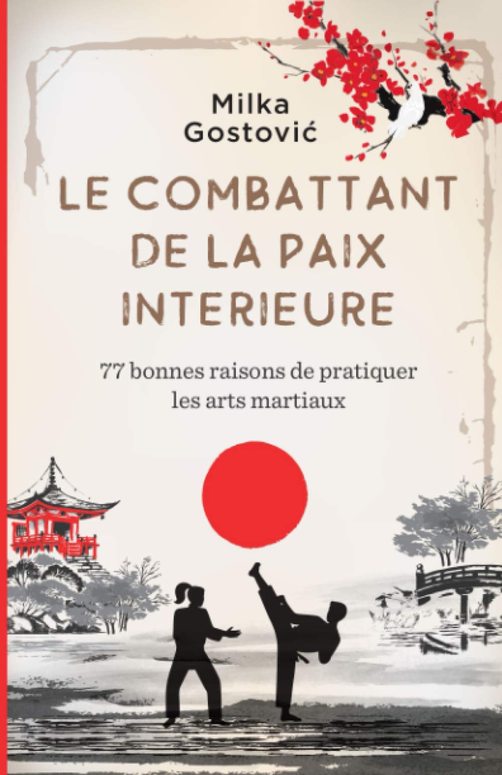 Le Combattant de la Paix Interieure: 77 bonnes raisons de pratiquer arts martiaux Leisure & Fun