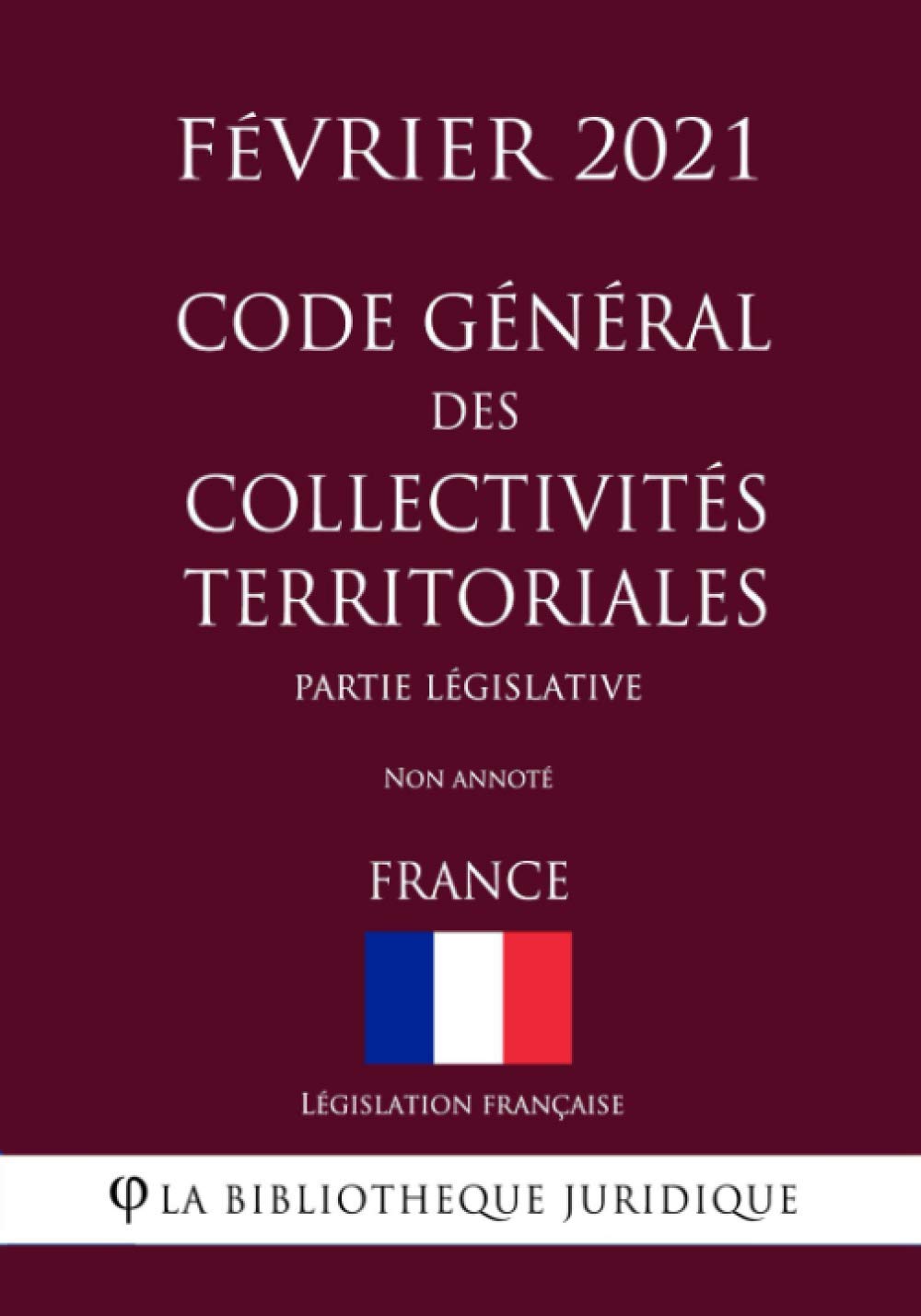 Code général des collectivités territoriales (Partie législative) (France) (Février 2021) Non annoté book