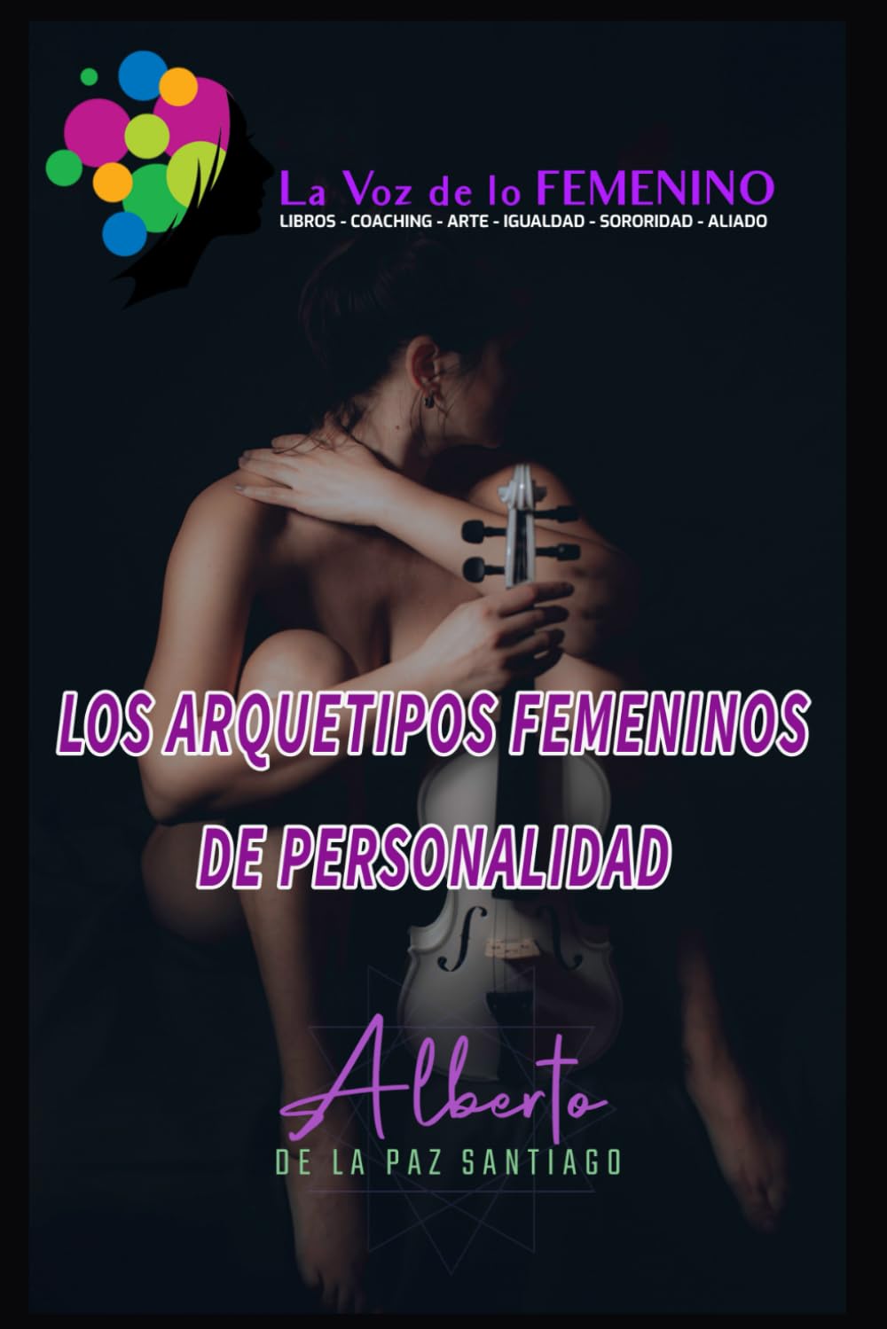 La Voz de lo FEMENINO.: Los arquetipos de personalidad femenina book