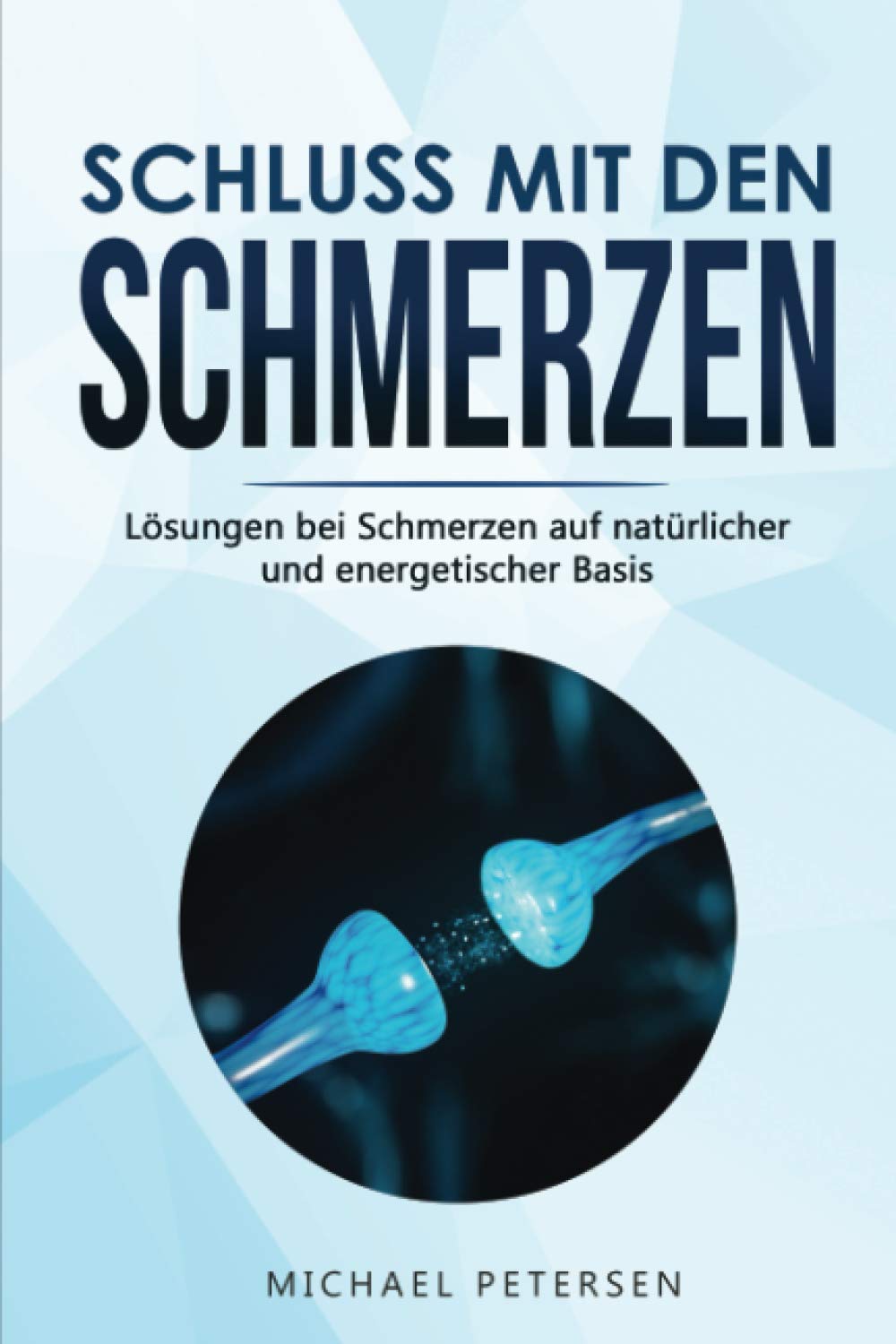 Schluss mit den Schmerzen: Lösungen bei Schmerzen auf natürlicher und energetischer Basis Medicine