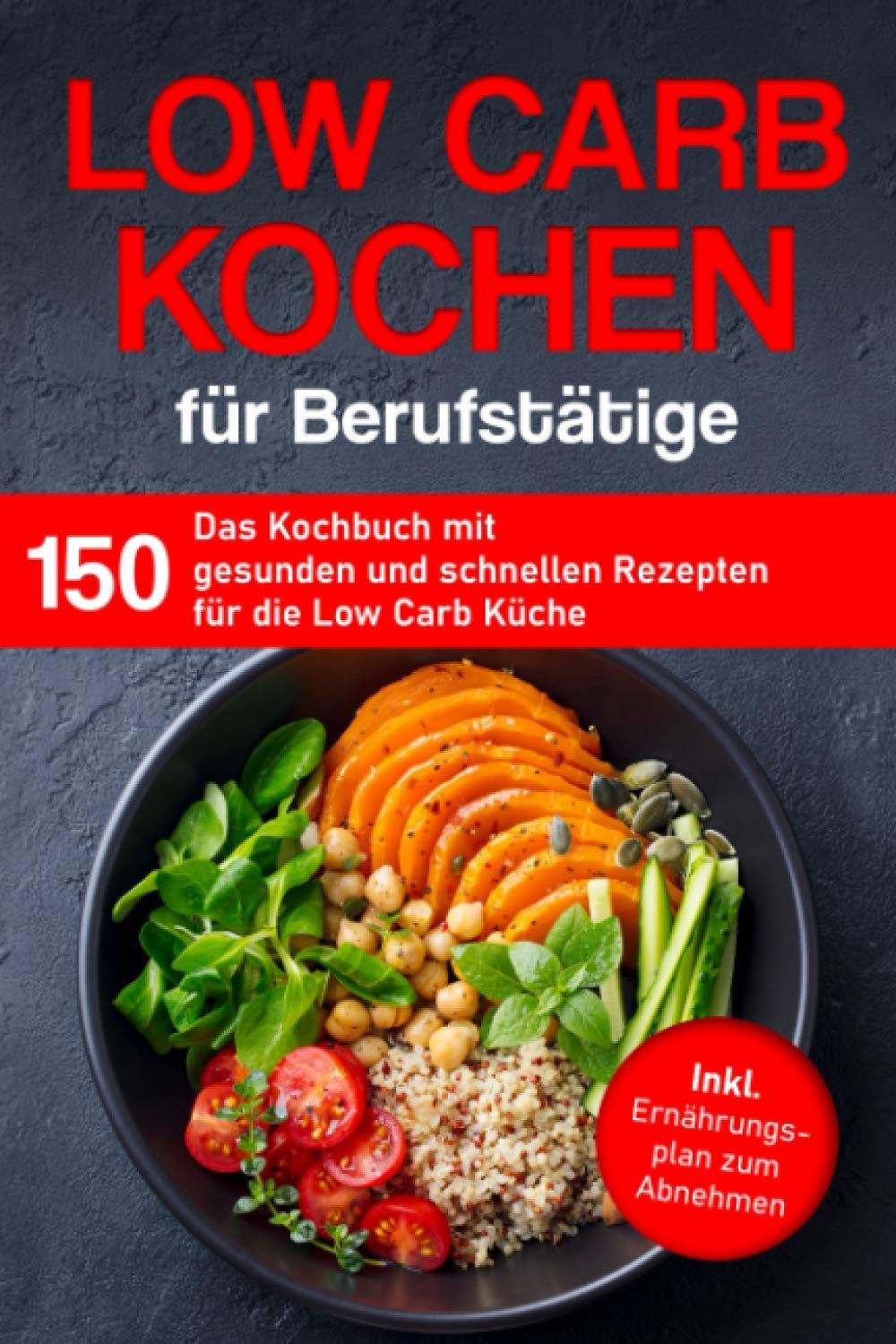 Low Carb Kochen für Berufstätige: Das Kochbuch mit 150 gesunden und schnellen Rezepten für die Low Carb Küche inklusive Ernährungsplan zum Abnehmen (Kochbuch für Berufstätige) Leisure, Home & Garden