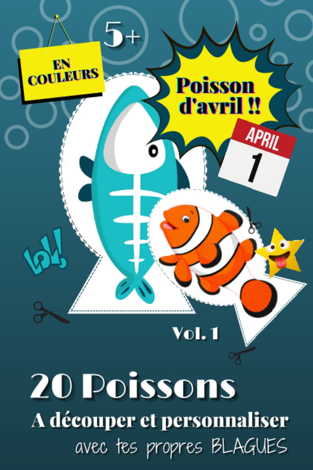 Poisson d'Avril !!: 20 Magnifiques Poissons en Couleurs personnalisables | A Découper et Coller sur tous les Dos et Partout | Pour un 1er Avril Drôle ... enfants et grands à partir de 5 ans | Vol. 1 book
