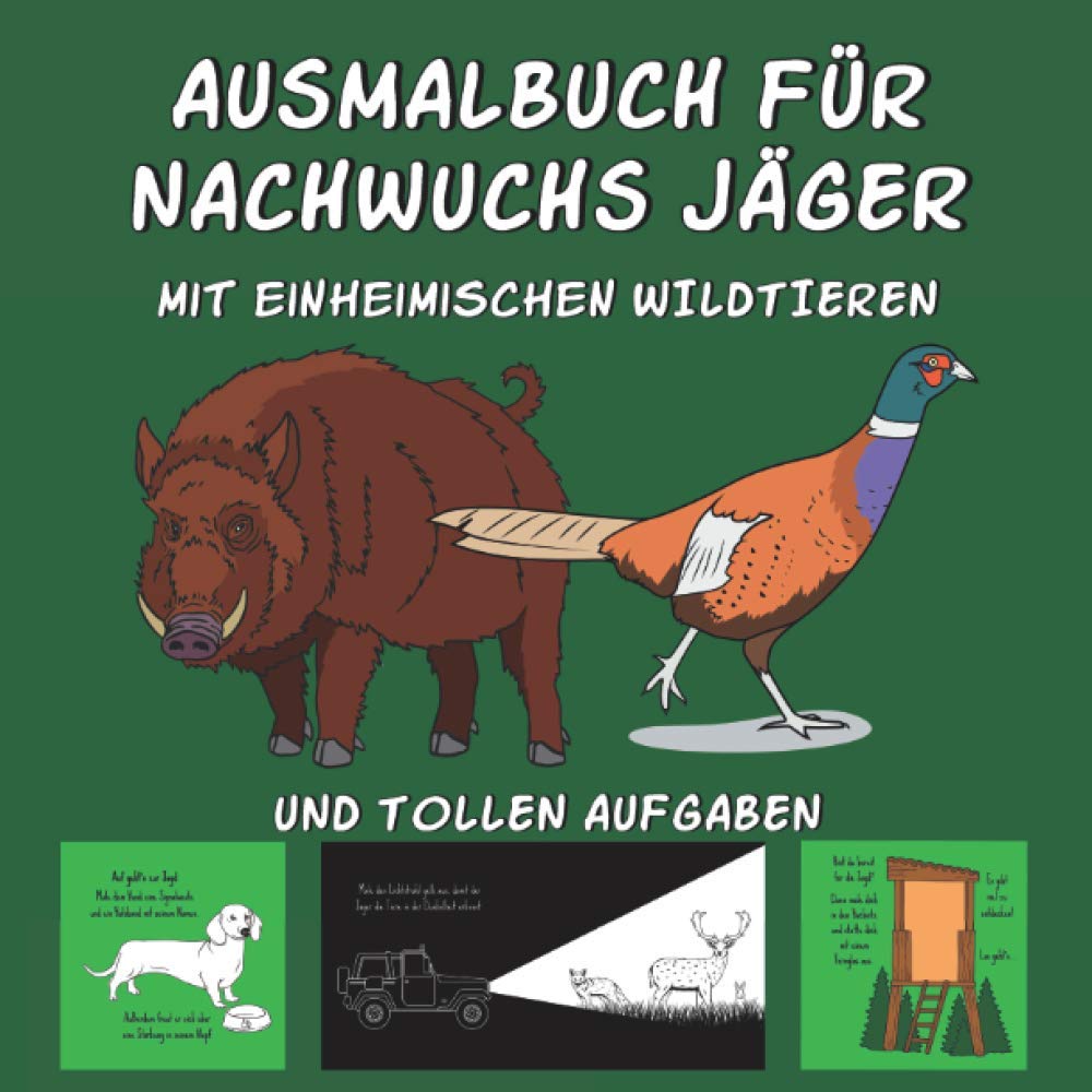 AUSMALBUCH FÜR NACHWUCHS JÄGER: Kinder Malbuch mit tollen Jagd Motiven wie z. B. Waldtiere (Fuchs, Reh, Wildschwein, Gams usw.), Baumarten, Fährten, ... & tollen Aufgaben Leisure & Fun