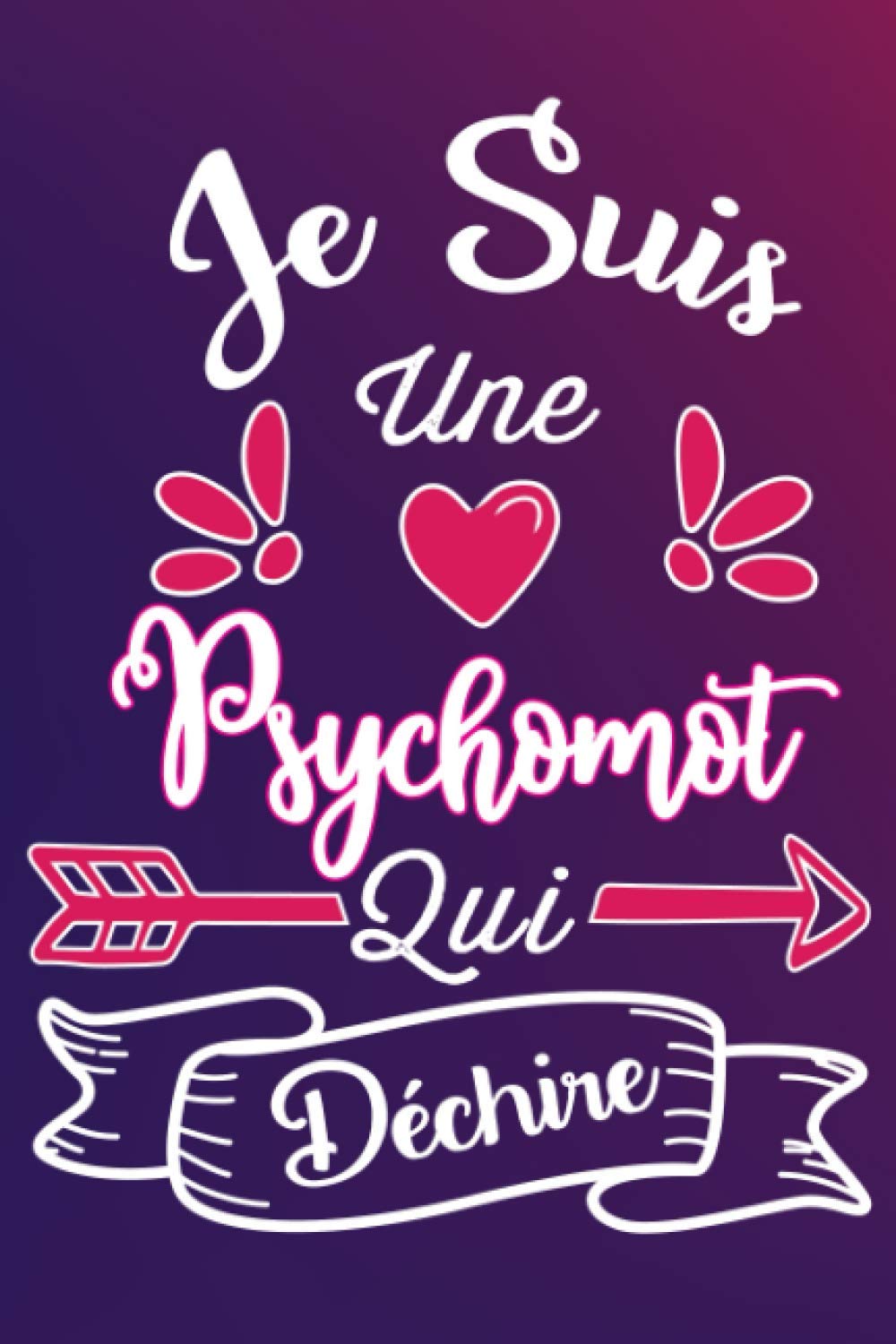 Je Suis Une Psychomot Qui Déchire: Cadeau rigolo Pour Une Psychomotricienne - Carnet De Notes Ligné Drôle Pour Femme, Collègue, Amie, Mère aux ... Saint Valentin, Fête des mères, Fin d'année Medicine