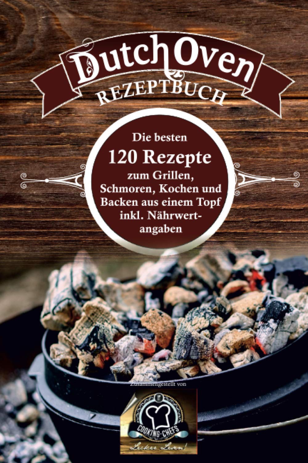 Dutch Oven Rezeptbuch: die besten 120 Rezepte zum Grillen, Schmoren, Kochen und Backen aus einem Topf inkl. Nährwertangaben Leisure, Home & Garden