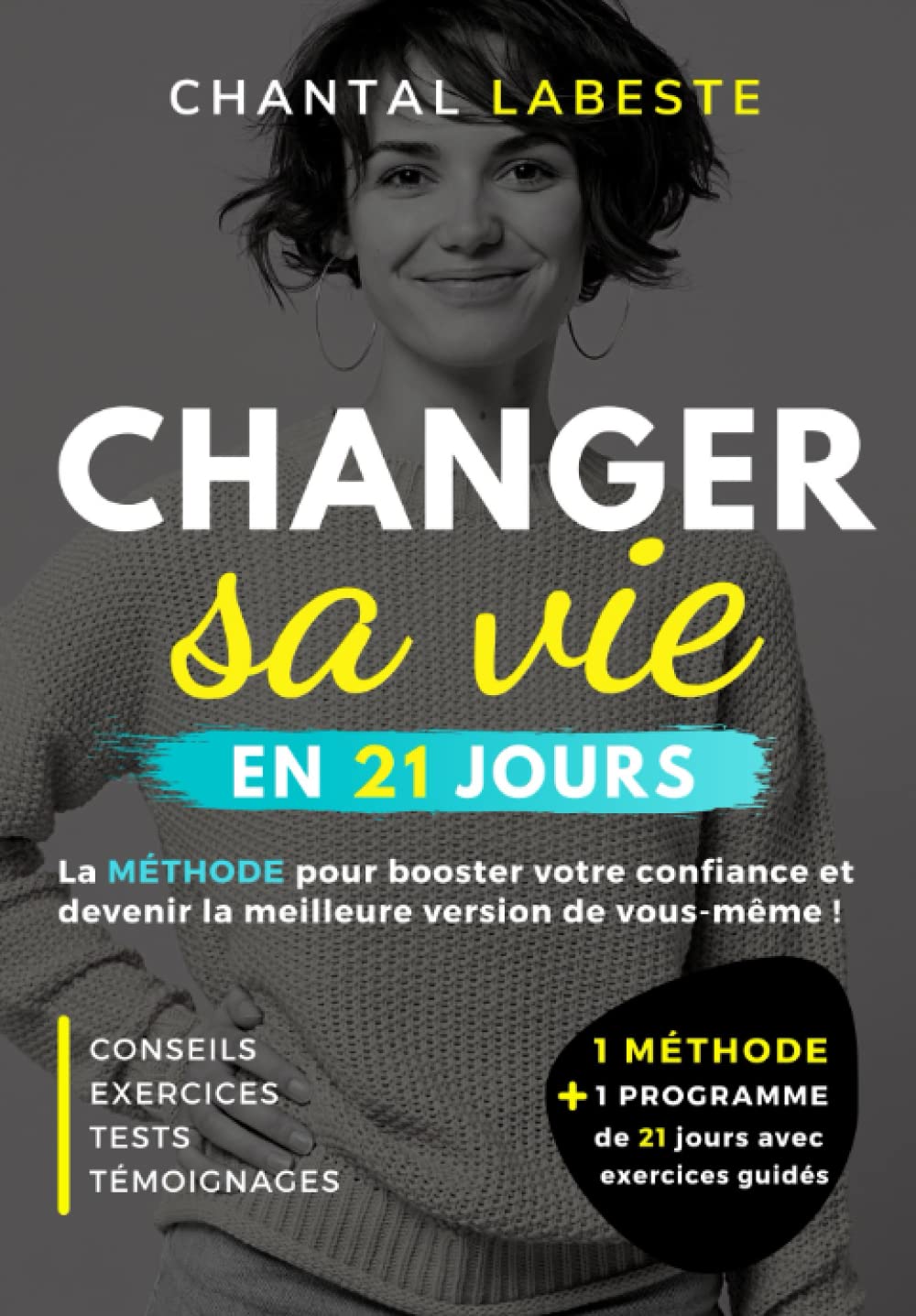 CHANGER SA VIE EN 21 JOURS: La méthode pour booster votre confiance et devenir la meilleure version de vous même ! Conseils, exercices, tests, témoignages... (Bien-être et Réussite, Band 1) Books