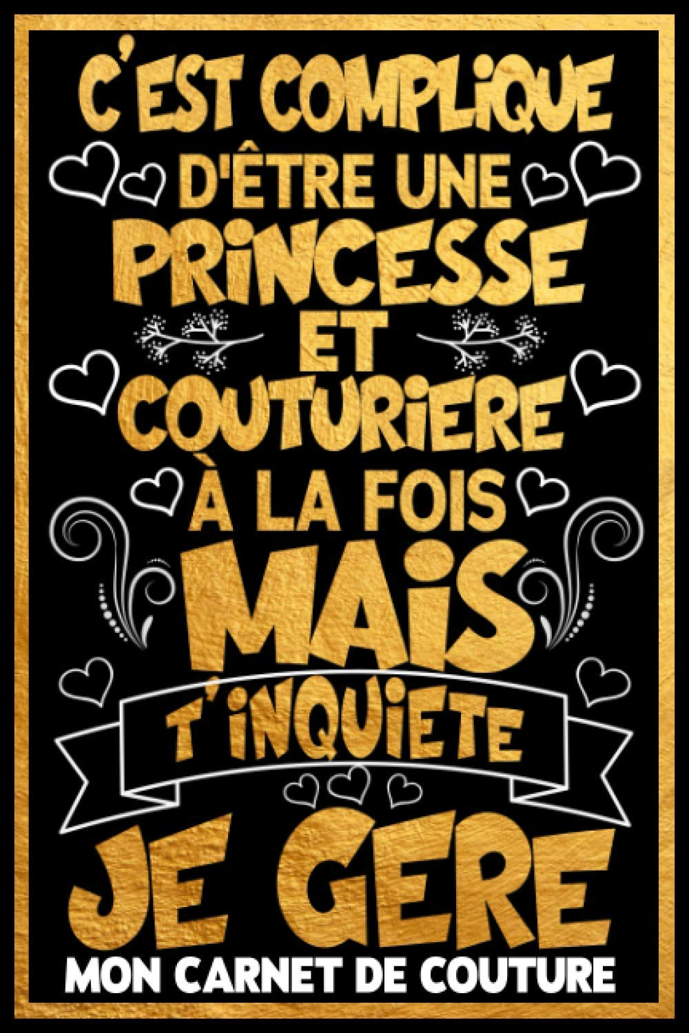 Compliqué d'être une Princesse et Couturière à la Fois Mais T'inquiète je Gère - Mon Carnet De Couture: Couture | Cahier de couture à remplir par les ... etc...) | Cadeau humour original et pratique book
