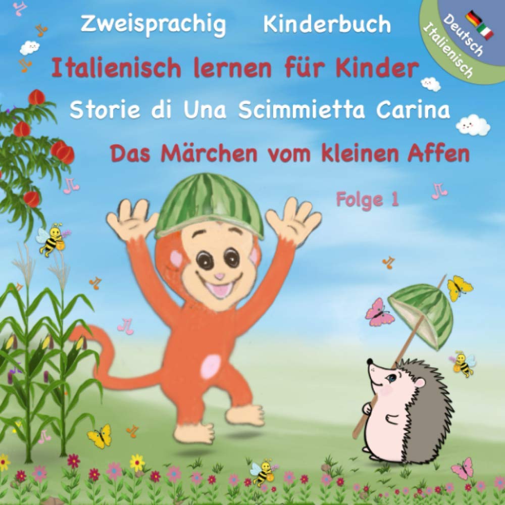 Kinderbuch - Italienisch Deutsch Zweisprachig | Italienisch Lernen für Kinder: Das Märchen vom kleinen Affen: Storie di Una Scimmietta Carina ( Zweisprachiges Bilderbuch für Kinder der Grundeschule ) General education