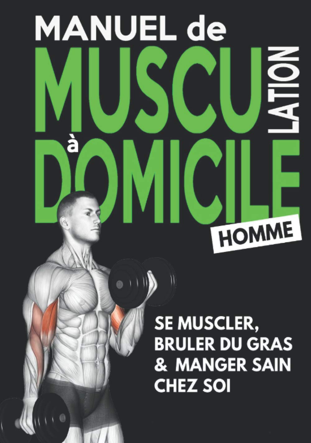 Manuel de Musculation à Domicile #Homme: Méthode de Nutrition et d'Entrainement Poids du Corps & Haltère book
