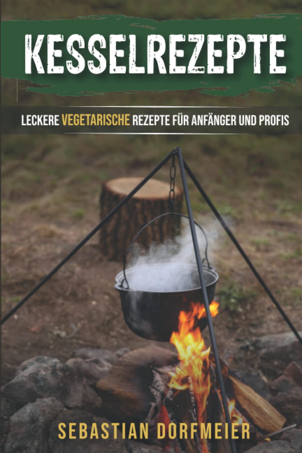 Kesselrezepte: Das große Outdoorkochbuch für köstliche Eintöpfe, Gulasche und Suppen. Der Ratgeber zum Kochen mit dem Kessel für Camping und Zuhause. Vegetarische Rezepte für Anfänger und Profis Architecture