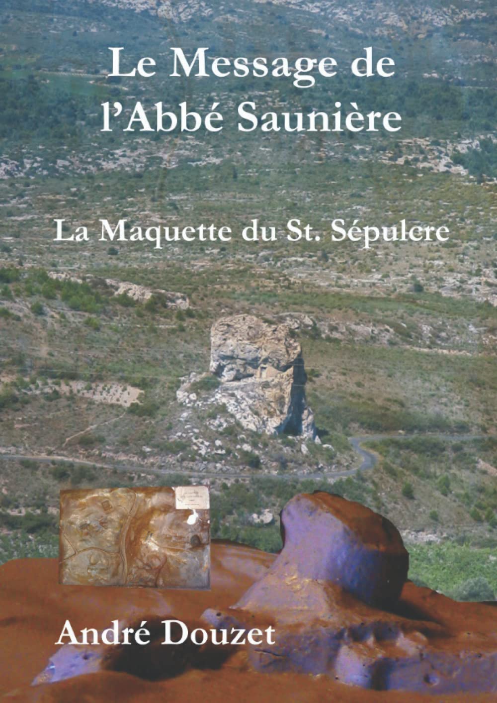 Le message de l'abbé Saunière la maquette du Saint Sépulcre: Dossier n°4 book