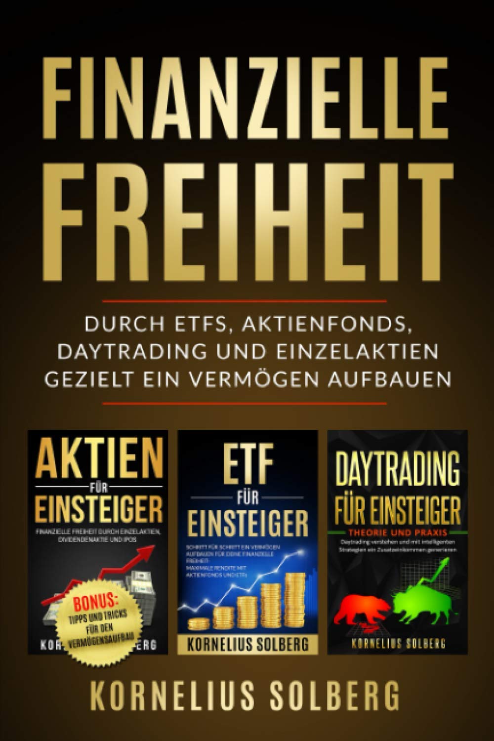 FINANZIELLE FREIHEIT: DURCH ETFs,AKTIENFONDS,DAYTRADING UND EINZELAKTIEN - GEZIELT EIN VERMÖGEN AUFBAUEN Business, Finance & Career