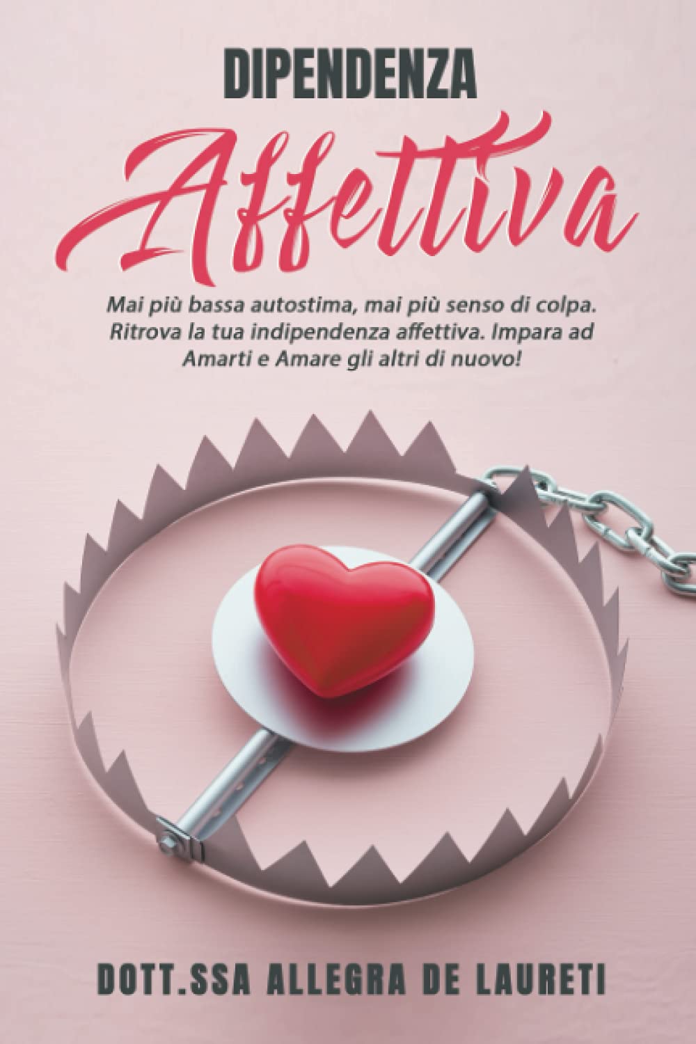 Dipendenza affettiva: Mai più bassa autostima, mai più senso di colpa. Ritrova la tua indipendenza affettiva. Impara ad Amarti e Amare gli altri di nuovo! (Imparare ad Amarsi, Band 1) Partnership & Love