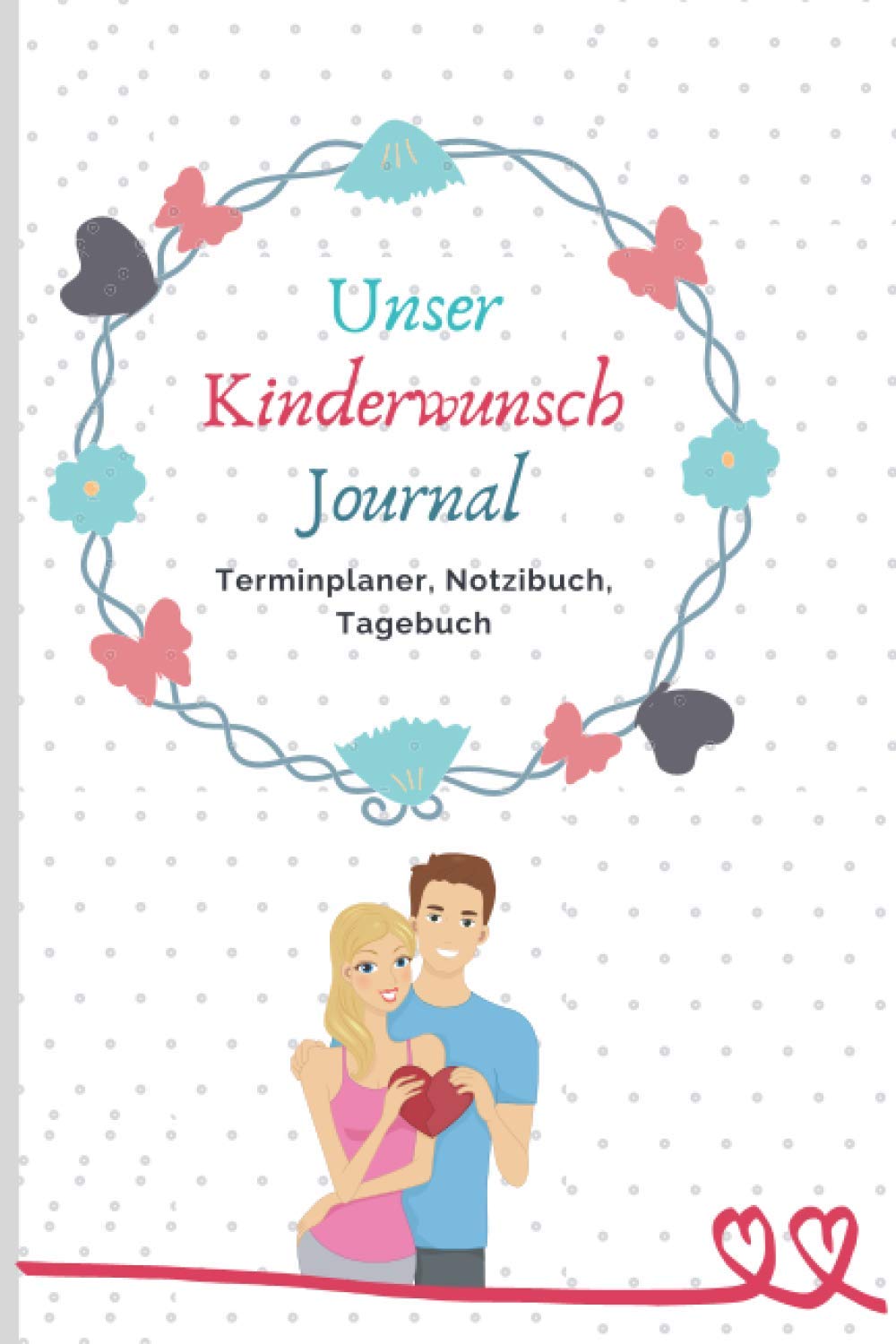 Unser Kinderwunschtagebuch, endlich schwanger werden Journal, gelassen durch die Kinderwunschzeit ein Notizbuch für Paare während der ... Ort. Gelassen durch die Kinderwunschzeit book