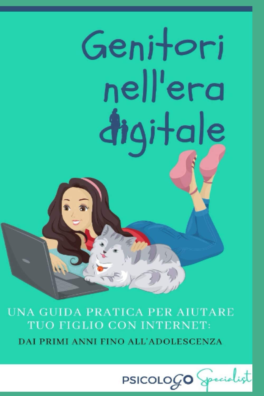 Genitori nell'era digitale: Una guida pratica per aiutare tuo figlio con internet: dai primi anni fino all'adolescenza Non-fiction