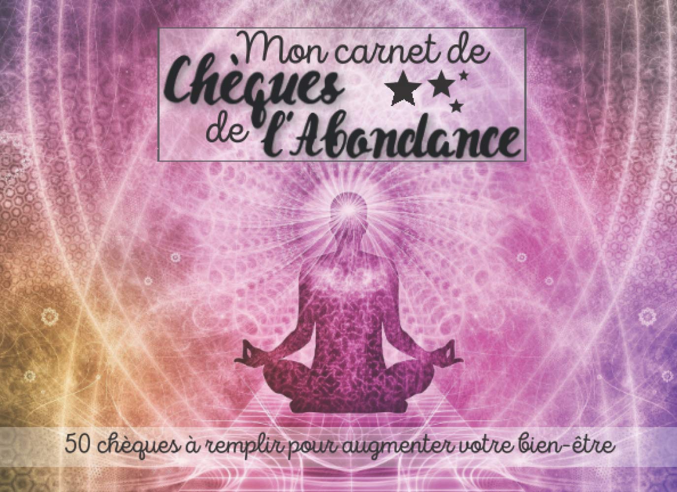 CHEQUE D'ABONDANCE PENSEES POSITIVE: Carnet de chèques d'abondance et gratitude à remplir | Bons à compléter à chaque nouvelle lune | Carnet pour ... l’attraction | Cadeau de Noel ou Anniversaire Self-help