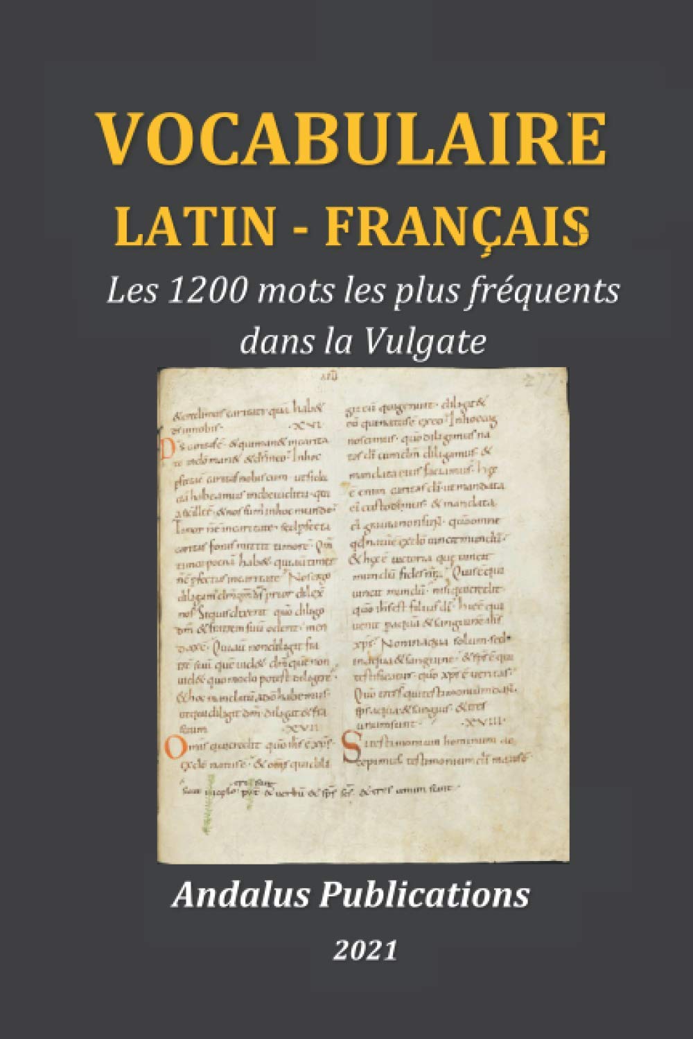 Vocabulaire latin - français: Les 1200 mots les plus fréquents dans la Vulgate Foreign Languages ​​& Dictionaries