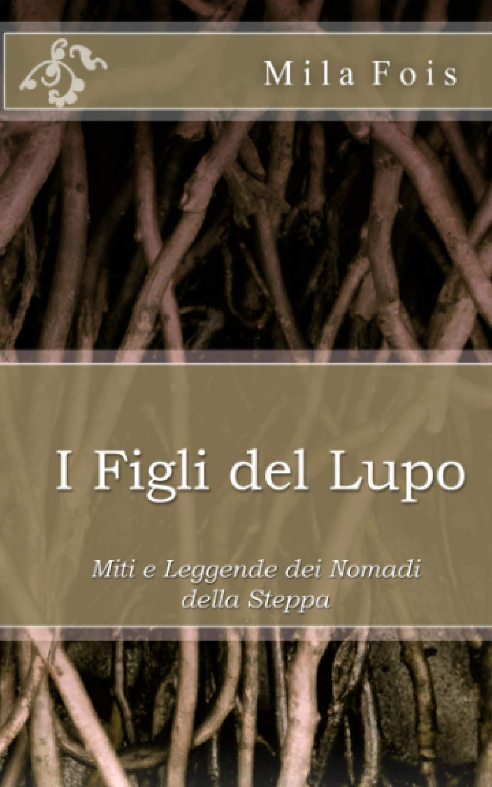 I Figli del Lupo: Miti e Leggende dei Nomadi della Steppa book