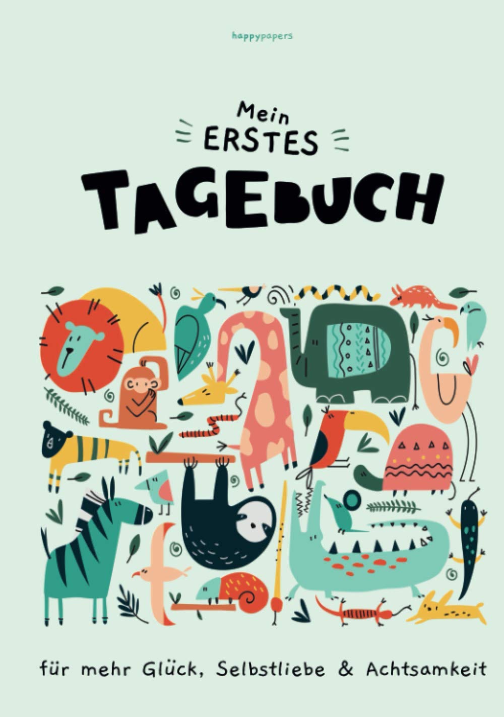Mein erstes Tagebuch - Für mehr Glück, Selbstliebe und Achtsamkeit: mit Pädagogen entwickelt • Geeignet für Kinder ab 7 Jahren zur Förderung der ... der Achtsamkeit und des Selbstwertgefühls) Study Guides