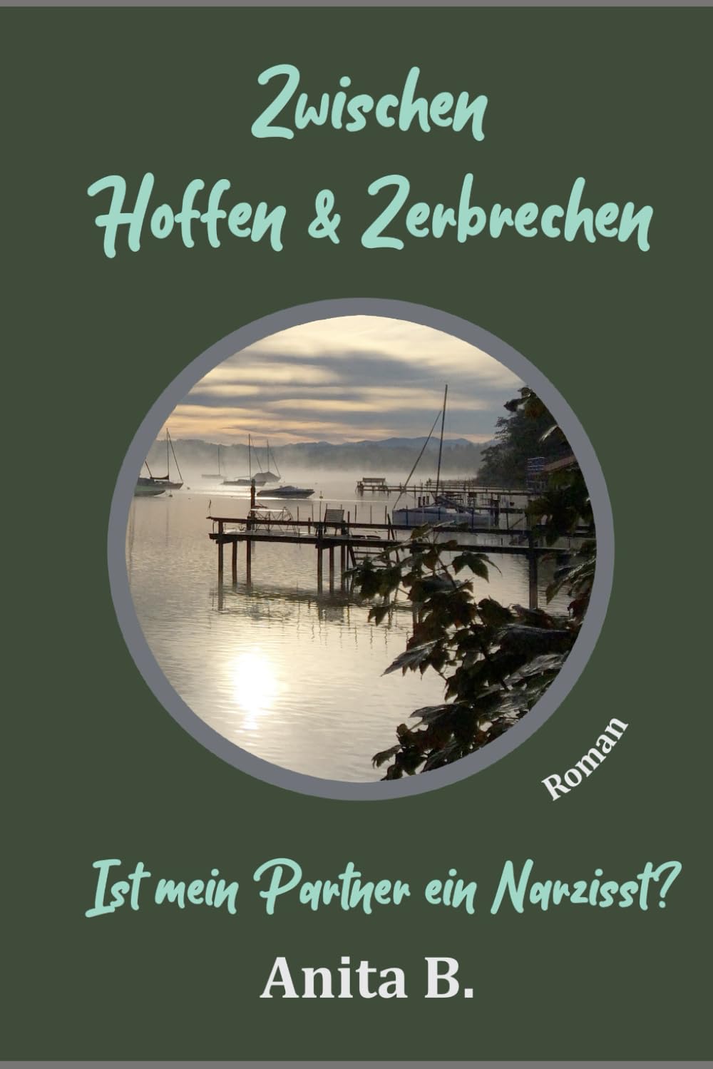 Zwischen Hoffen und Zerbrechen - Ist mein Partner ein Narzisst? (Eine toxische Beziehung, Band 2) Contemporary literature