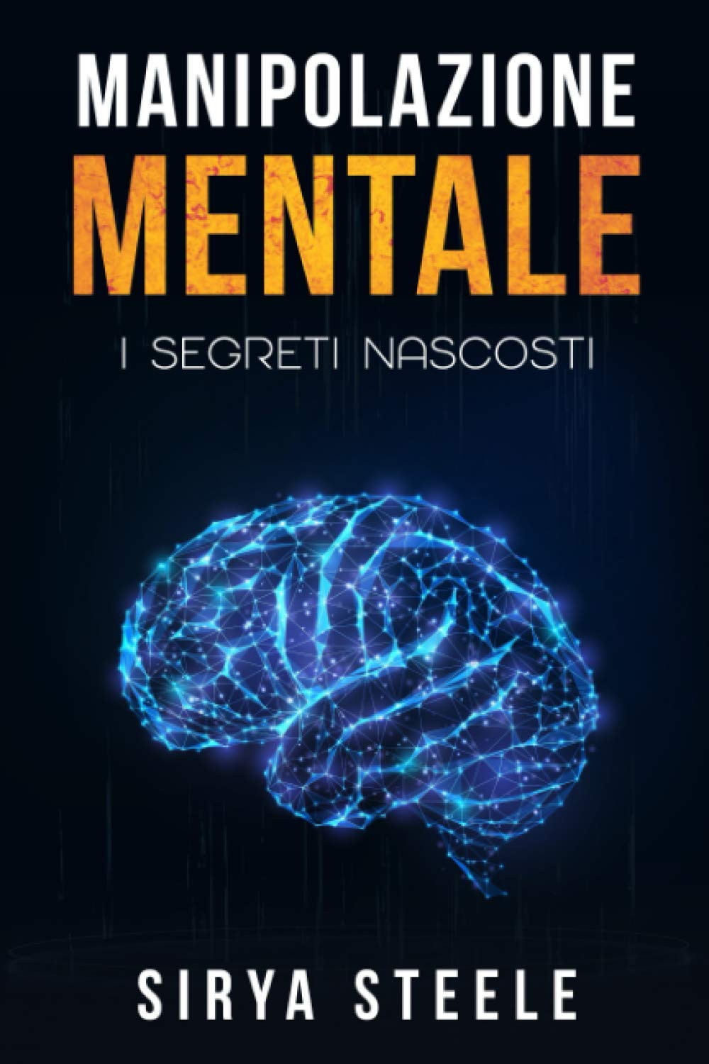 MANIPOLAZIONE MENTALE: Come analizzare le persone, PNL, Le armi della persuasione, Mind Hacking book