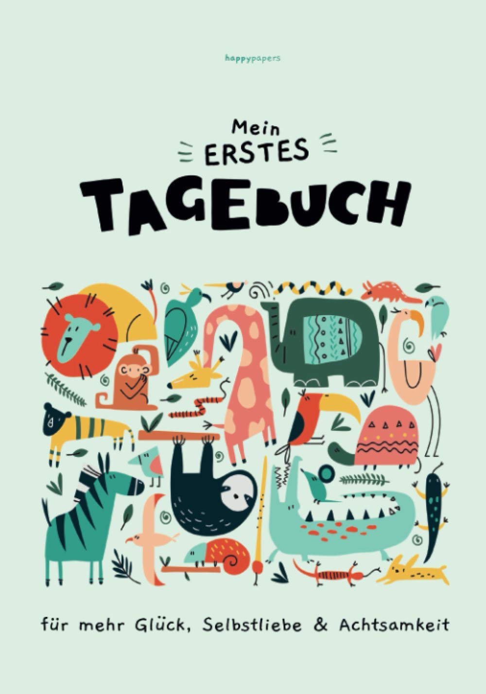 Mein erstes Tagebuch - Für mehr Glück, Selbstliebe und Achtsamkeit: mit Pädagogen entwickelt • Geeignet für Kinder ab 7 Jahren zur Förderung der ... der Achtsamkeit und des Selbstwertgefühls) Study Guides