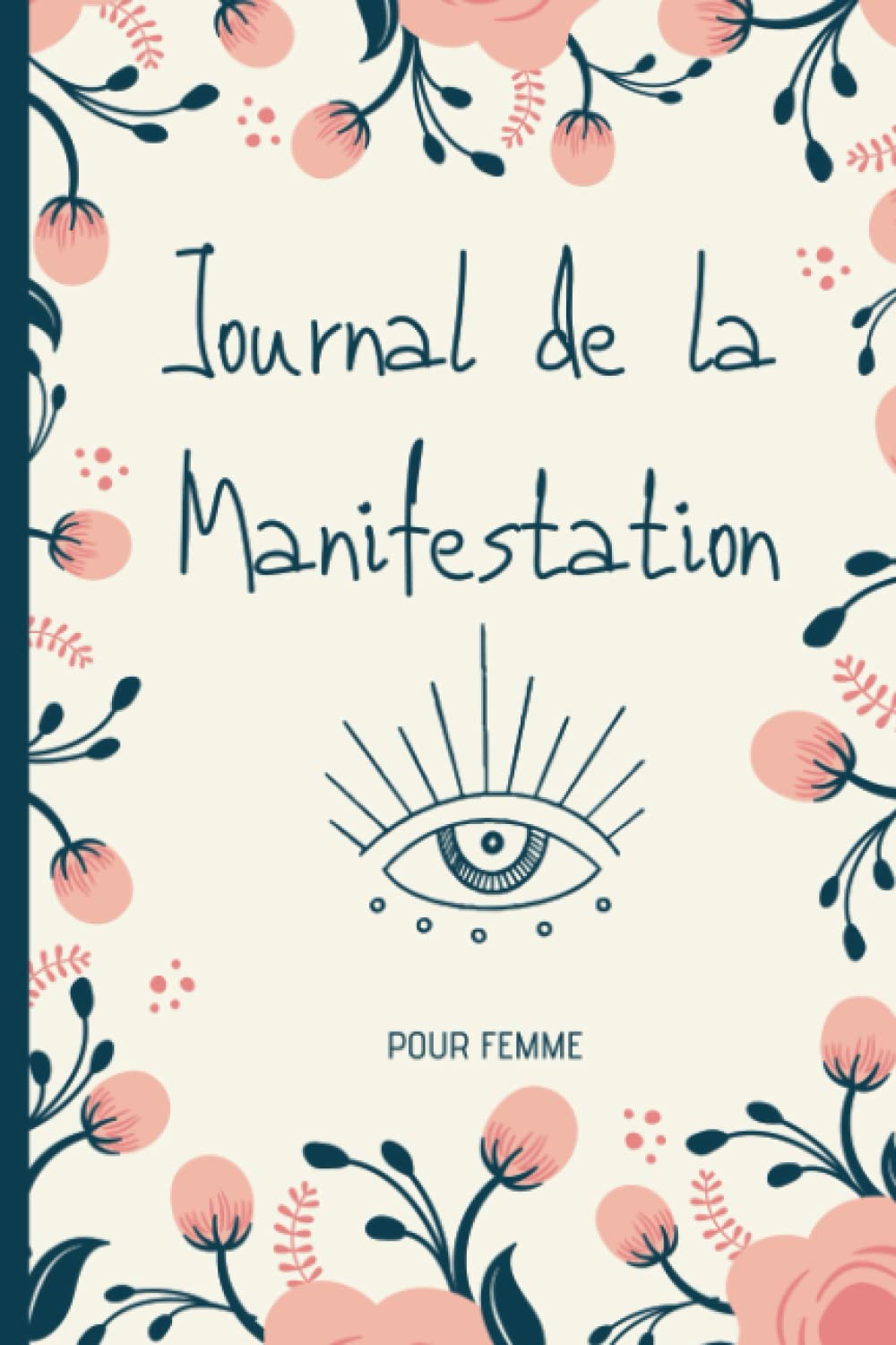 Journal de la Manifestation Pour Femme: Techniques et outils de la loi de l'attraction | Cahier d'exercices pour aider à manifester ses rêves et désirs Religion & Esotericism