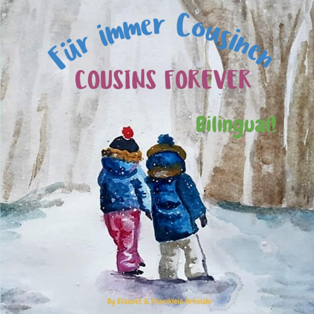 Cousins Forever - Für immer Cousinen: Α bilingual children's book in German and English: Α bilingual children's book in German and English (German Bilingual Books - Fostering Creativity in Kids) Foreign Languages ​​& Dictionaries