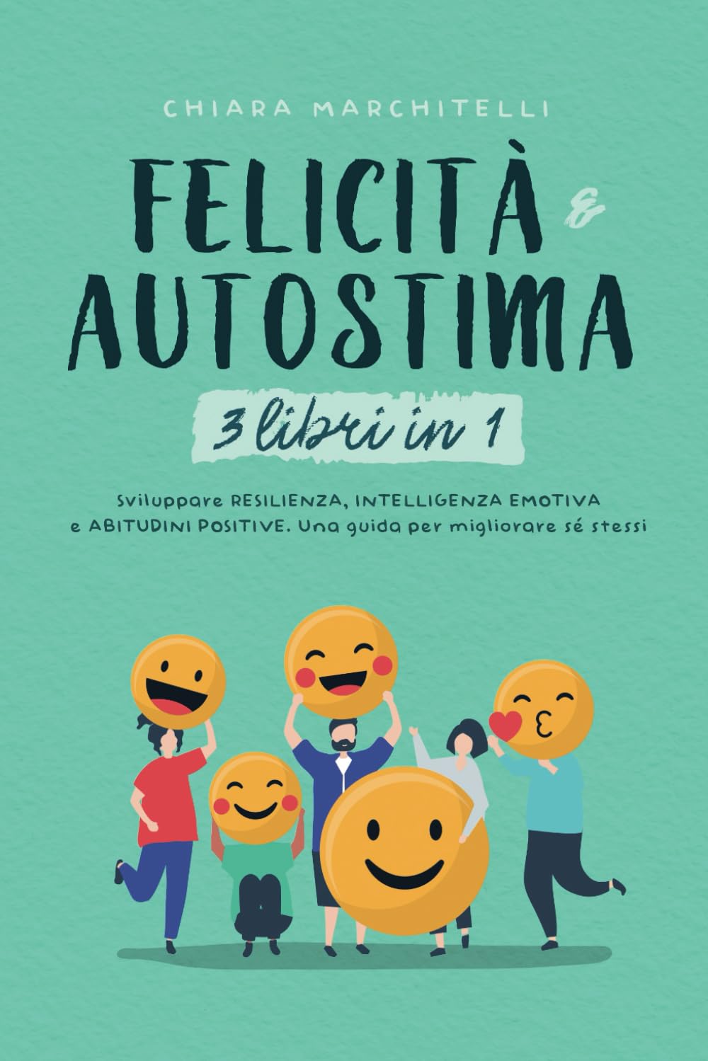 FELICITÀ E AUTOSTIMA 3 libri in 1: Sviluppare Resilienza, Intelligenza Emotiva e Abitudini Positive. Una guida per migliorare sé stessi (Benessere e Crescita Personale) Health, Nutrition & Fitness