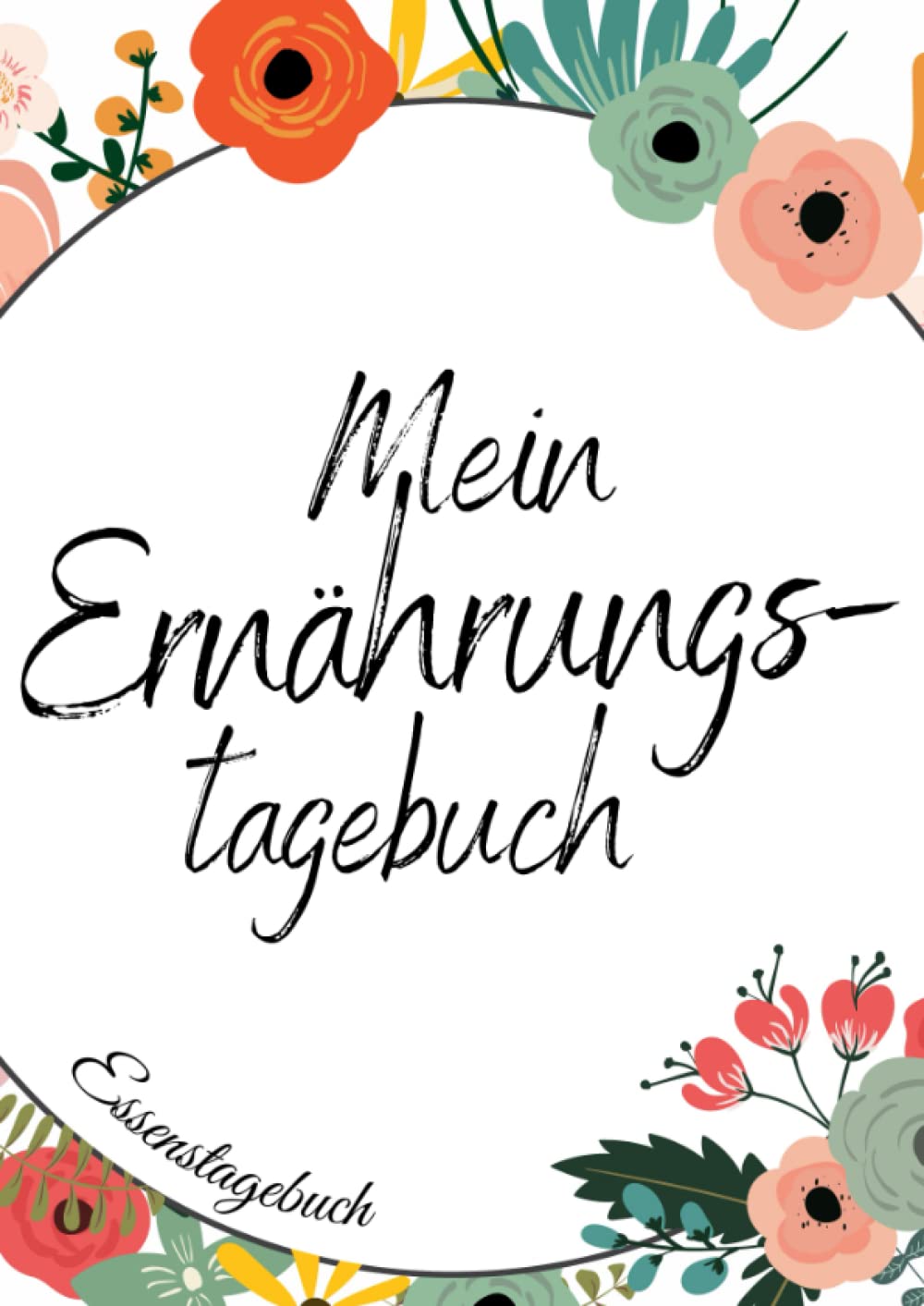 Mein Ernährungstagebuch - Ernährungstagebuch zum Ausfüllen als Hilfe beim Ernährungsplan erstellen | Essensplaner a4: Wochenplaner Essen mit ... zum Abnehmen | Gewichtstagebuch Health, Nutrition & Fitness