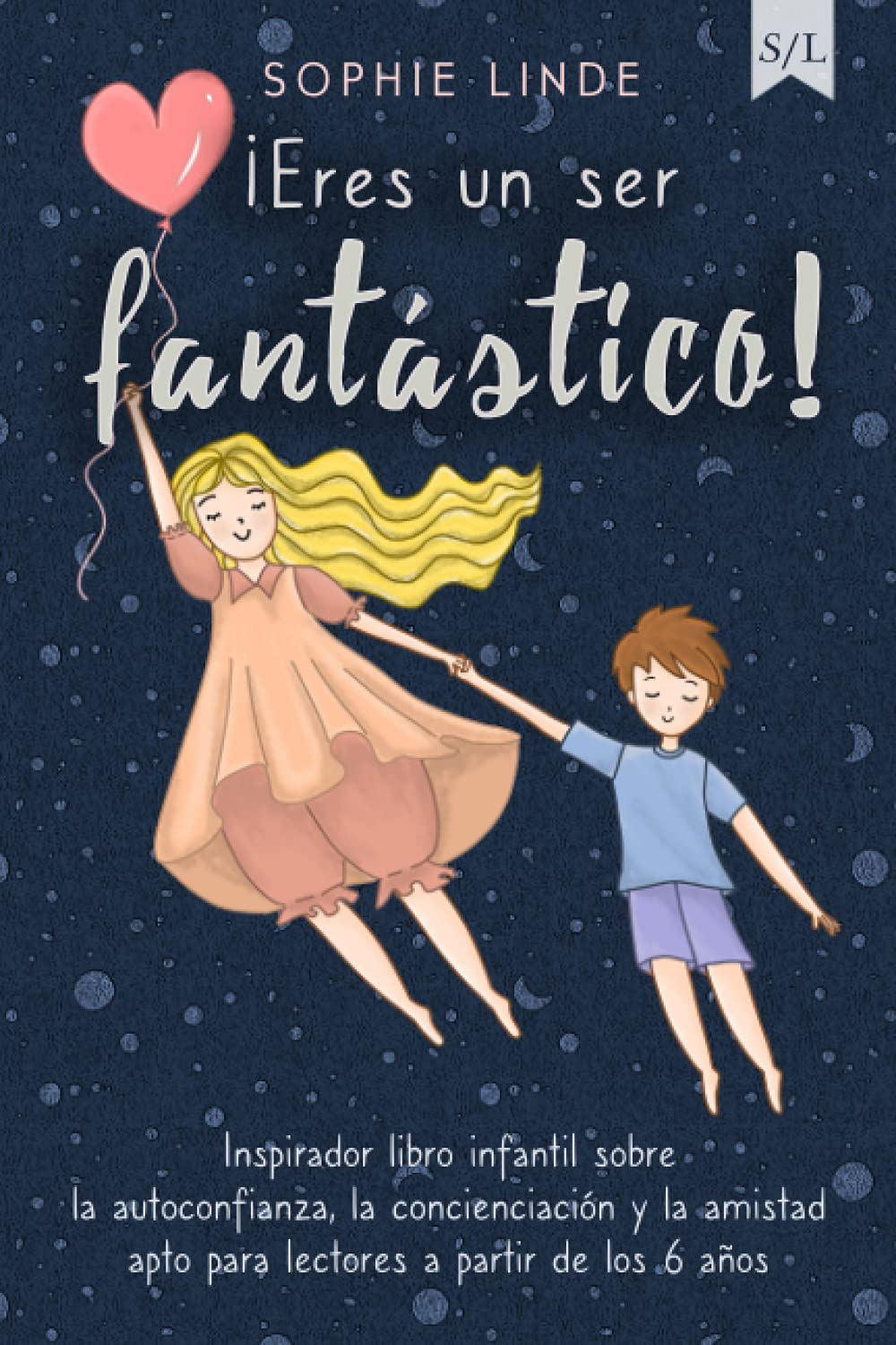 ¡Eres un ser fantástico!: Inspirador libro infantil sobre la autoconfianza, la concienciación y la amistad - apto para lectores a partir de los 6 años Non-fiction