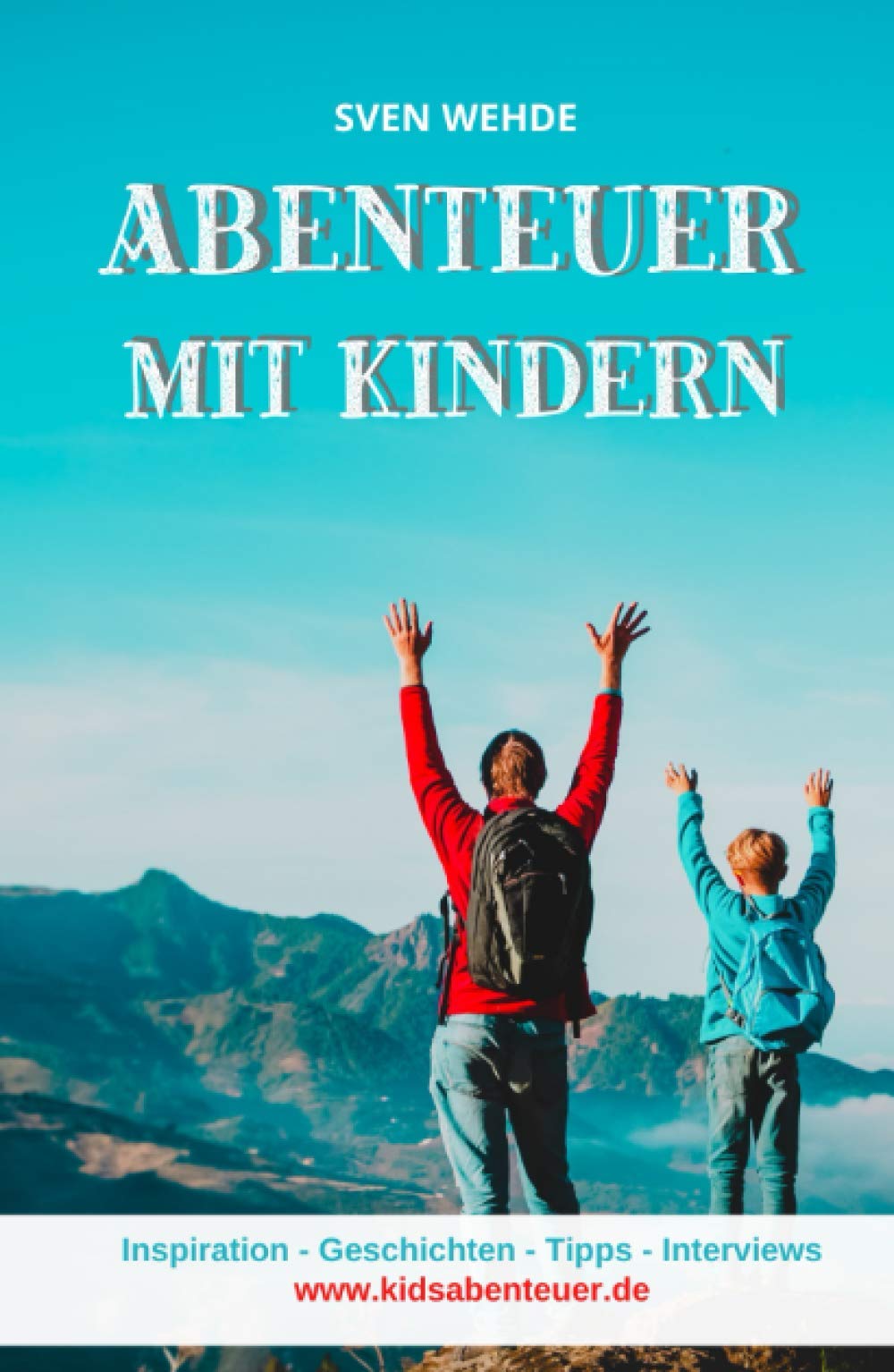 Abenteuer mit Kindern: Inspiration - Geschichten - Tipps - Interviews book