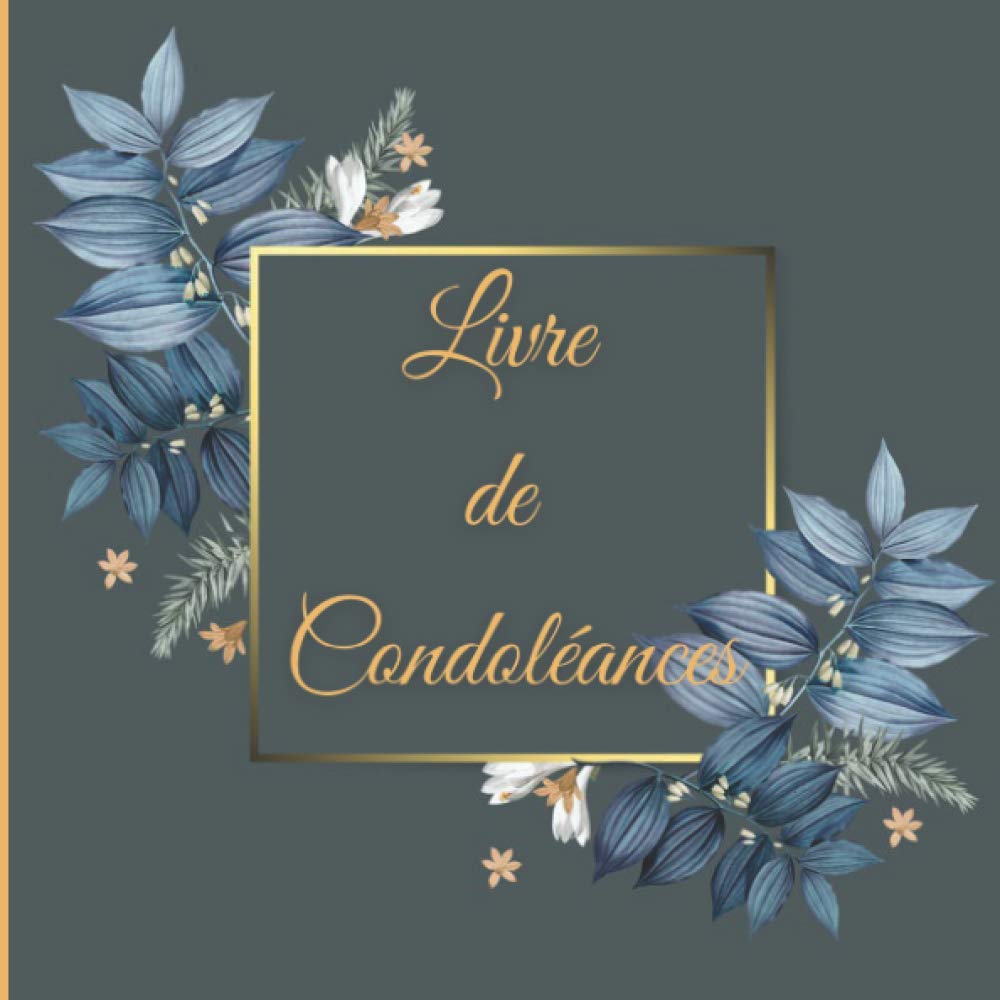 LIVRE DE CONDOLÉANCES: Carnet de condoléances | Livre de deuil | 100 pages pour honorer la mémoire d'un proche | Livre de recueillement | Livre d'or pour funérailles Reference Books