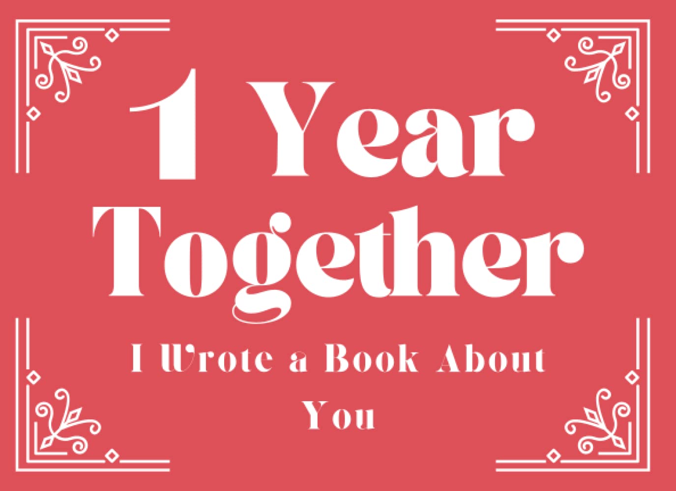 1 Year Anniversary Gifts 1 Year Together I Wrote a Book About You: Fill in the Blank Book with Prompts : 1 year anniversary gifts for boyfriend | girlfriends | Wife | Husband Partnership & Love