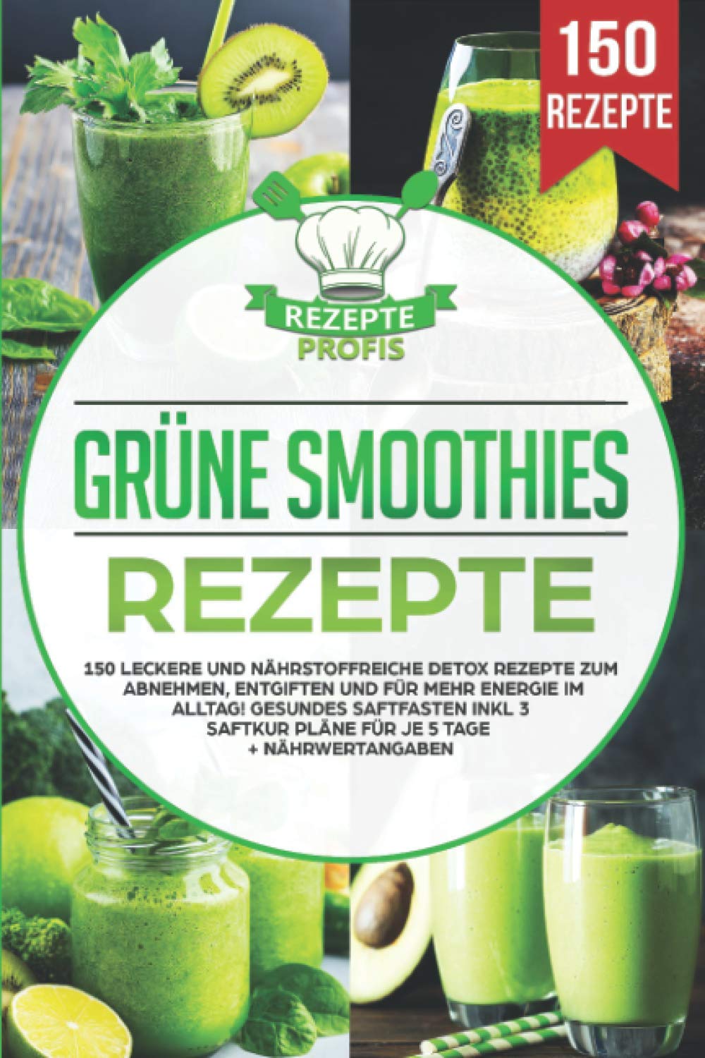 Grüne Smoothies Rezepte: 150 leckere und nährstoffreiche Detox Rezepte zum Abnehmen, entgiften und für mehr Energie im Alltag! Gesundes Saftfasten inkl 3 Saftkur Pläne für je 5 Tage + Nährwertangaben Leisure, Home & Garden