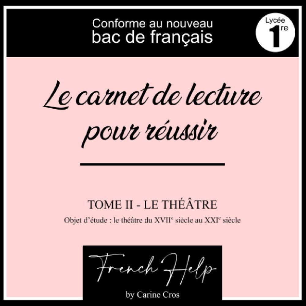 Carine Cros - Le carnet de lecture pour réussir ton bac de français - Tome 2 : le théâtre (lycée 1re) - 170 fiches à remplir (Bac de français - Le carnet de lecture pour réussir) Education & Training