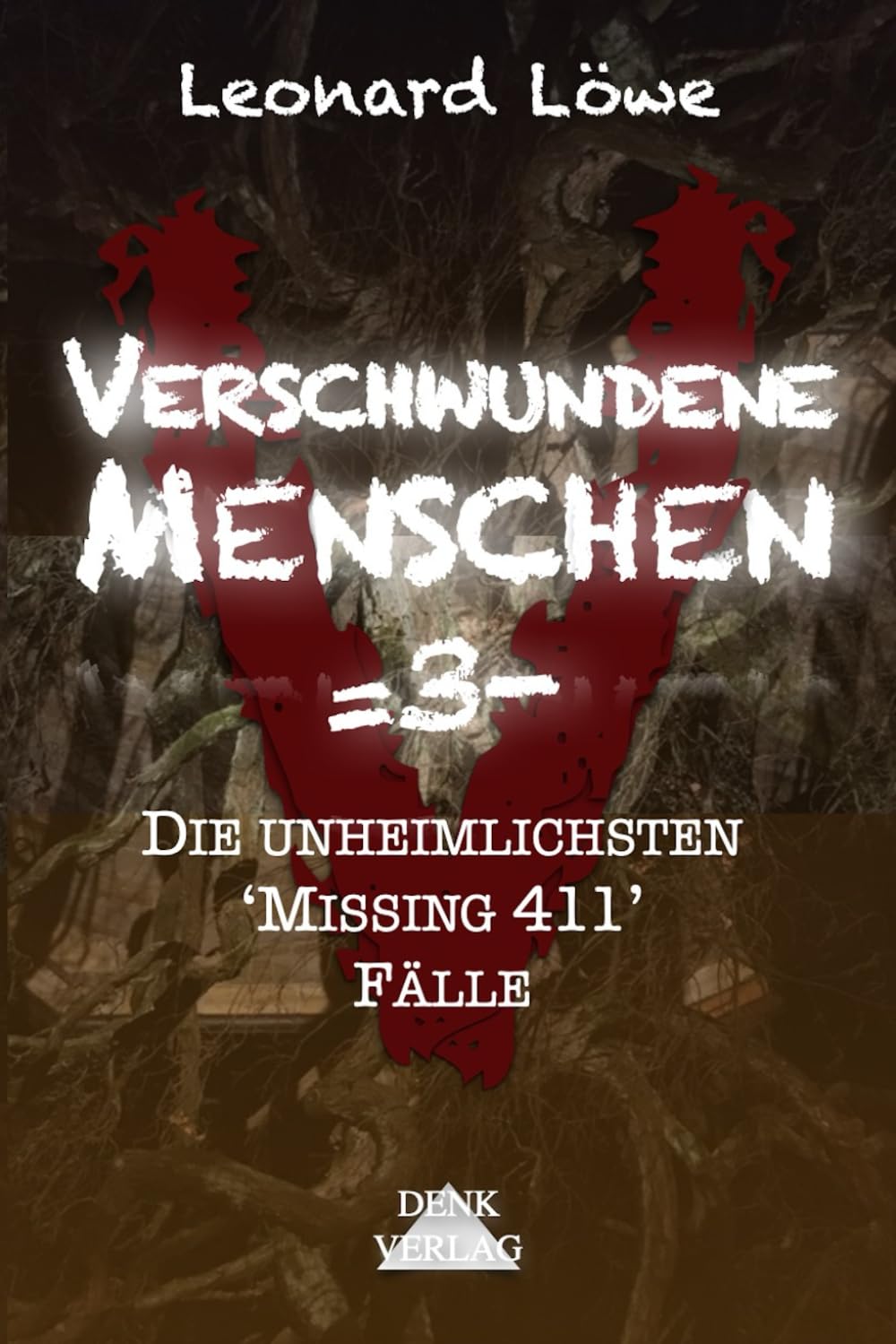 Verschwundene Menschen =3-: Die unheimlichsten 'Missing 411' Fälle - Mysteriöse Vermisstenfälle Unheimliche Geschichten Wahre Verbrechen Dunkle Phänomene Mystische Geschichten geisterhaft spurlos Horror & Mystery