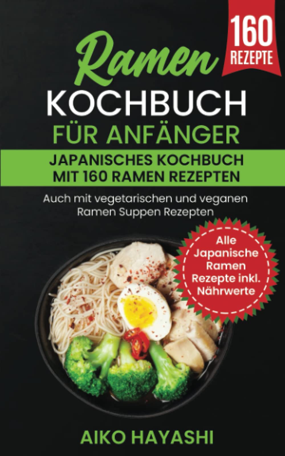 Ramen Kochbuch für Anfänger: Japanisches Kochbuch mit 160 Ramen Rezepten - Auch mit vegetarischen und veganen Ramen Suppen Rezepten - Alle Japanische Ramen Rezepte Poetry