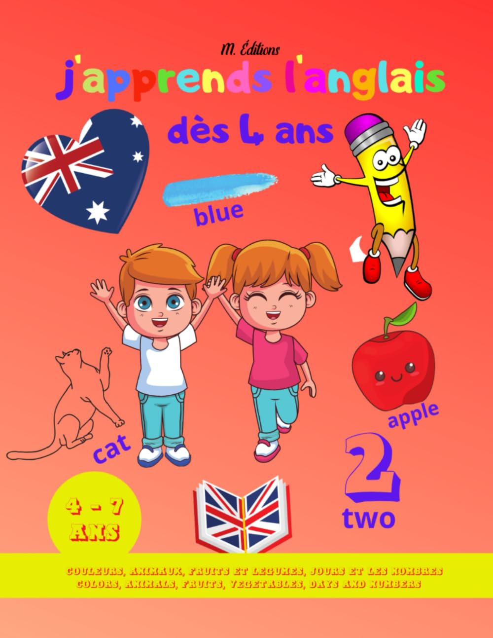 J'apprends l'anglais dès 4 ans: Livre pour apprendre l'anglais : les couleurs, les animaux, les fruits et légumes, le jours et les chiffres pour les enfants dès 4 ans. Babies & Toddlers