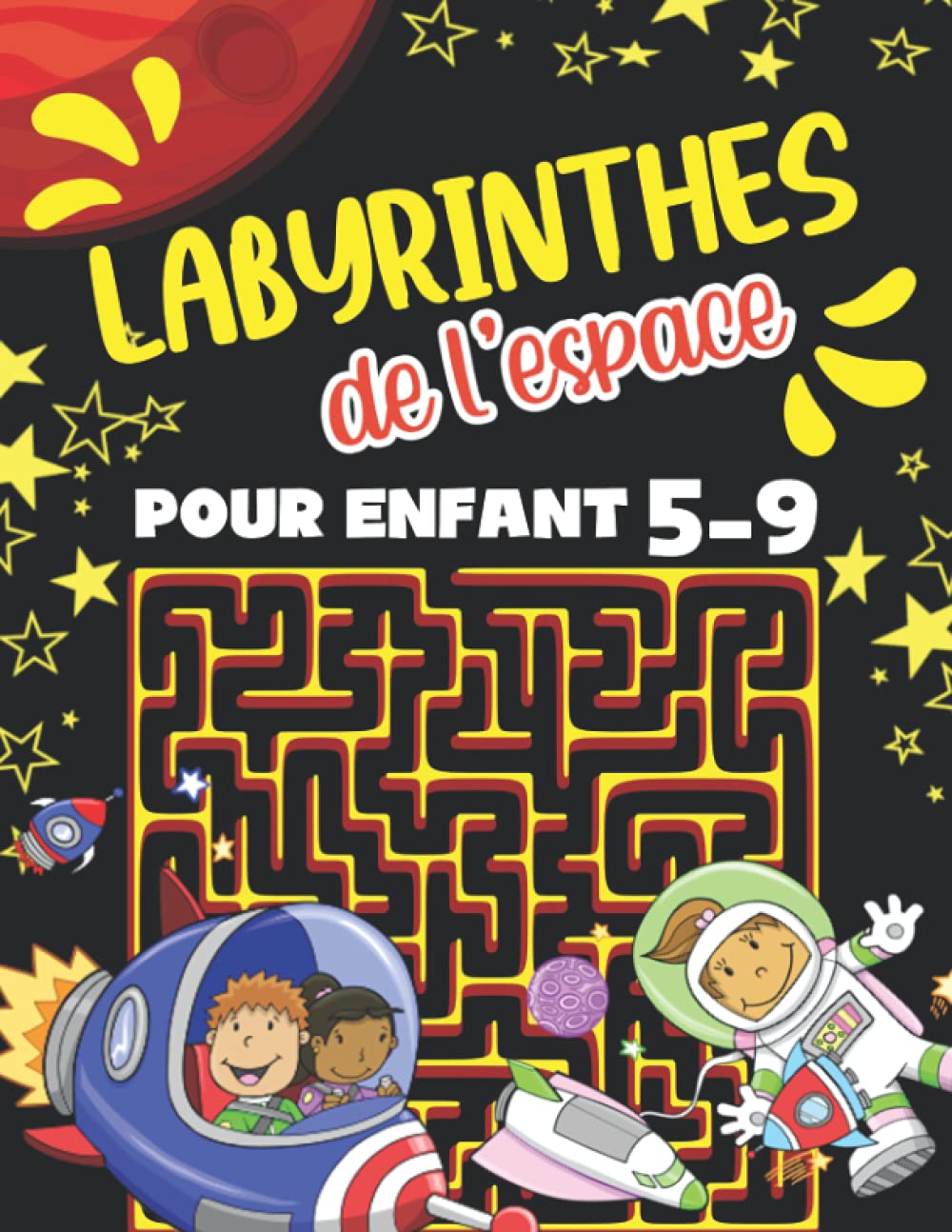 Labyrinthe de l'espace Pour Enfant 5-9: Livre Labyrinthe Pour Enfant 5-7 Et 7-9 ans. Cahier d'Activités Amusant Pour Enfants de 4-8 Et 6-9 ans. ... Jeux de Résolution de Problèmes Stimulants book