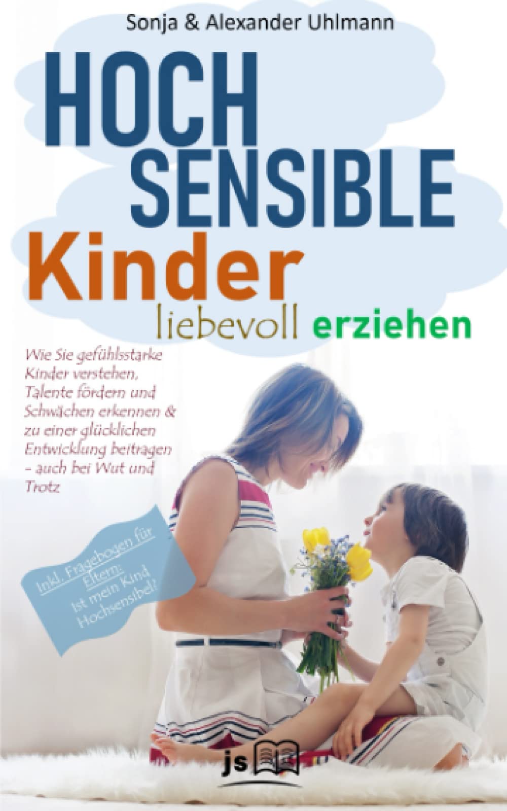 Hochsensible Kinder liebevoll erziehen: Wie Sie gefühlsstarke Kinder verstehen, Talente fördern und Schwächen erkennen & zu einer glücklichen Entwicklung beitragen - auch bei Wut und Trotz Biographies & Memoirs Audio Books