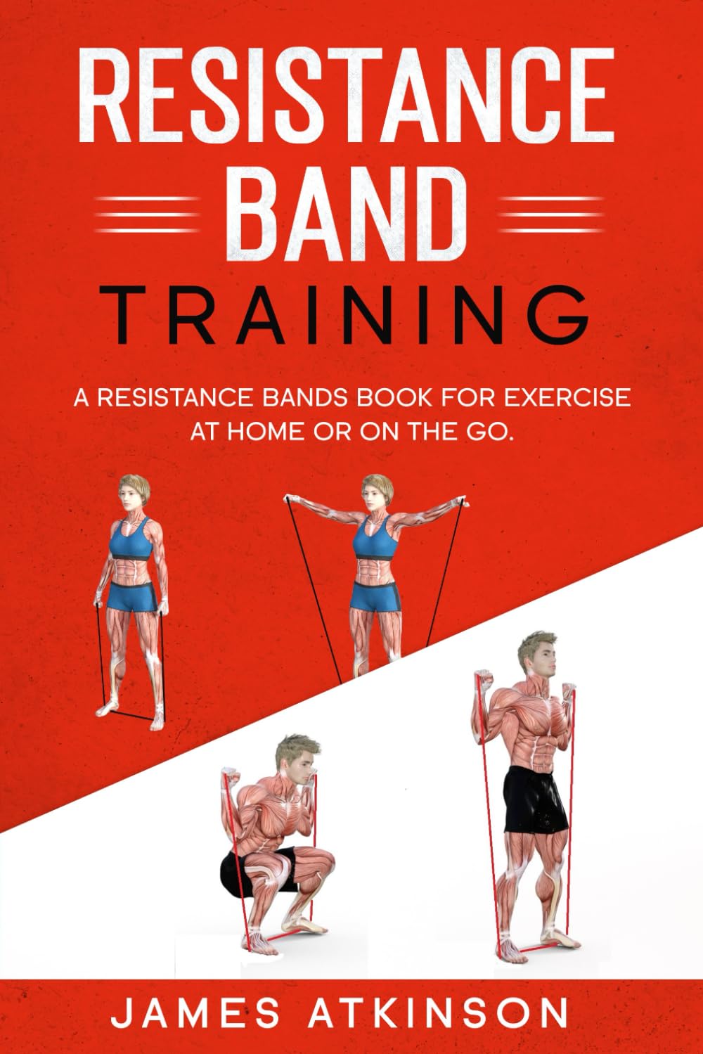 Resistance band Training: A Resistance Bands Book For Exercise At Home Or On The Go. (Weight training & resistance workouts, Band 4) Health, Nutrition & Fitness